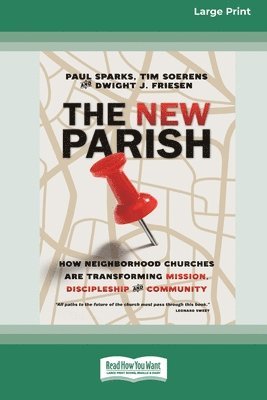 bokomslag The New Parish: How Neighborhood Churches Are Transforming Mission, Discipleship and Community (16pt Large Print Format)