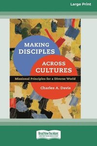 bokomslag Making Disciples Across Cultures: Missional Principles for a Diverse World (16pt Large Print Format)