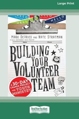 bokomslag Building Your Volunteer Team: A 30-Day Change Project for Youth Ministry (16pt Large Print Format)