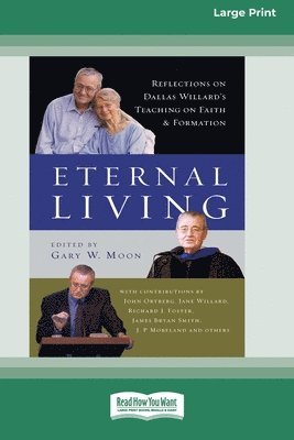 bokomslag Eternal Living: Reflections on Dallas Willard's Teaching on Faith and Formation (16pt Large Print Format)