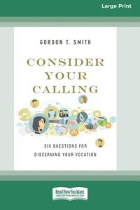 bokomslag Consider Your Calling: Six Questions for Discerning Your Vocation (16pt Large Print Format)