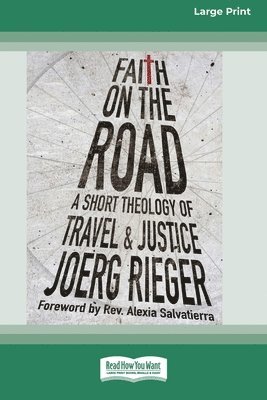 bokomslag Faith on the Road: A Short Theology of Travel and Justice (16pt Large Print Format)