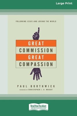 bokomslag Great Commission, Great Compassion: Following Jesus and Loving the World (16pt Large Print Format)