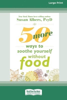 Susan Albers - 50 More Ways to Soothe Yourself Without Food (16pt Large Print Edition), Häftad