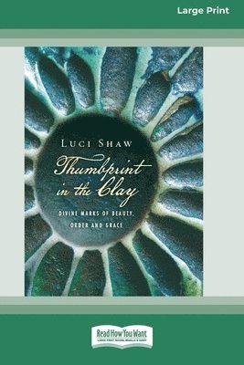 Luci Shaw - Thumbprint in the Clay, Häftad