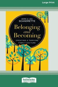 bokomslag Belonging and Becoming: Creating a Thriving Family Culture (16pt Large Print Format)