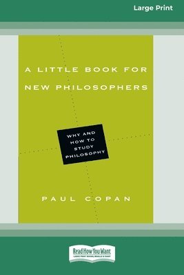Paul Copan - A Little Book for New Philosophers: Why and How to Study Philosophy (16pt Large Print Format), Häftad