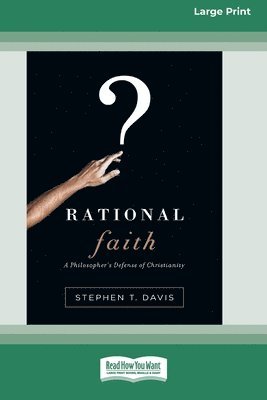 Stephen T. Davis - Rational Faith: A Philosopher's Defense of Christianity (16pt Large Print Edition), Häftad