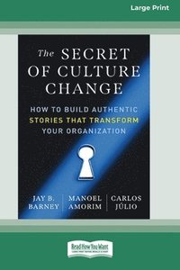 bokomslag The Secret of Culture Change: How to Build Authentic Stories That Transform Your Organization (16pt Large Print Format)