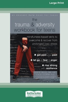 bokomslag The Trauma and Adversity Workbook for Teens: Mindfulness-Based Skills to Overcome and Recover from Prolonged Toxic Stress (16pt Large Print Format)