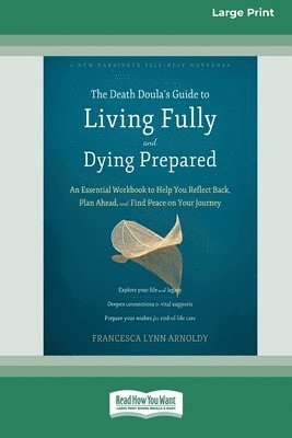 The Death Doula's Guide to Living Fully and Dying Prepared: An Essential Workbook to Help You Reflect Back, Plan Ahead, and Find Peace on Your Journey 1