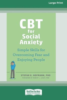 Stefan G. Hofmann - CBT for Social Anxiety: Simple Skills for Overcoming Fear and Enjoying People (16pt Large Print Edition), Häftad