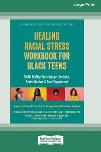 bokomslag Healing Racial Stress Workbook for Black Teens: Skills to Help You Manage Emotions, Resist Racism, and Feel Empowered (16pt Large Print Format)