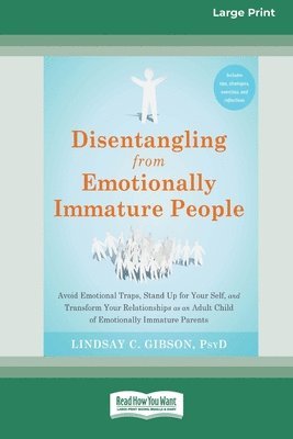 bokomslag Disentangling from Emotionally Immature People: Avoid Emotional Traps, Stand Up for Your Self, and Transform Your Relationships as an Adult Child of E