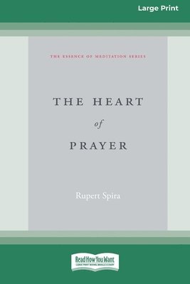 Rupert Spira - The Heart of Prayer (16pt Large Print Format), Häftad