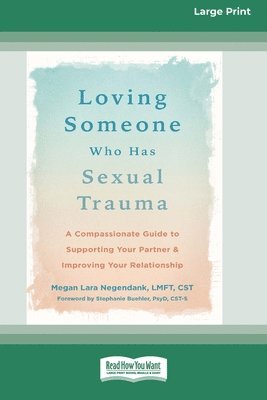 bokomslag Loving Someone Who Has Sexual Trauma: A Compassionate Guide to Supporting Your Partner and Improving Your Relationship (16pt Large Print Format)