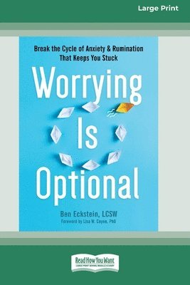 bokomslag Worrying Is Optional: Break the Cycle of Anxiety and Rumination That Keeps You Stuck (16pt Large Print Format)