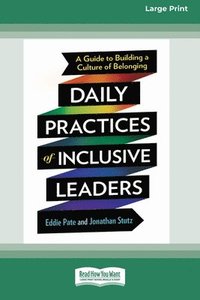 bokomslag Daily Practices of Inclusive Leaders: A Guide to Building a Culture of Belonging (16pt Large Print Format)