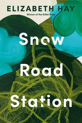 Elizabeth Hay - Snow Road Station, Inbunden