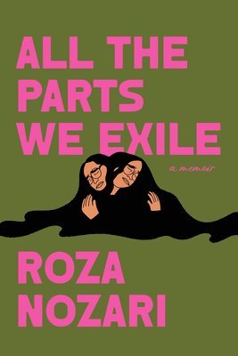 Roza Nozari - All the Parts We Exile, Inbunden
