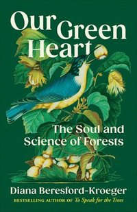 bokomslag Our Green Heart: The Soul and Science of Forests