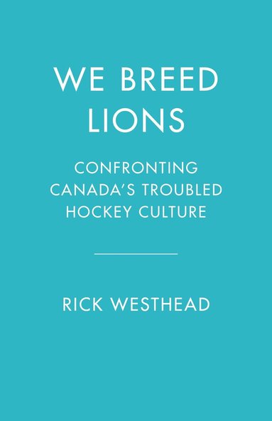 Rick Westhead, Stephen Brunt - We Breed Lions, Häftad