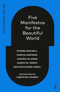 bokomslag Five Manifestos for the Beautiful World: The Alchemy Lecture 2023