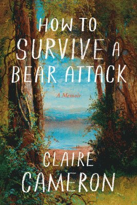 bokomslag How to Survive a Bear Attack: A Memoir