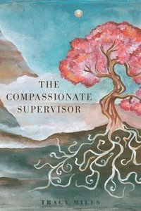 bokomslag The Compassionate Supervisor