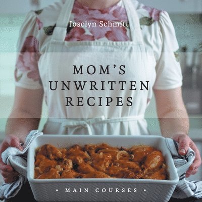 Joselyn Schmitt - Mom's Unwritten Recipes, Häftad