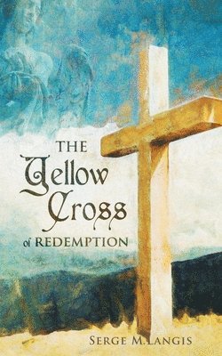 bokomslag The Yellow Cross Of Redemption