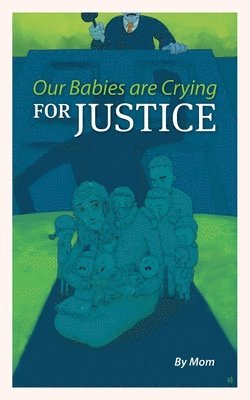 bokomslag Our Babies are Crying for Justice