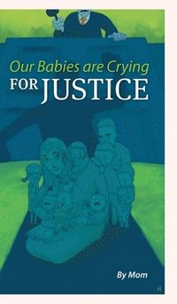 bokomslag Our Babies are Crying for Justice