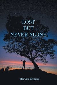 bokomslag Lost But Never Alone
