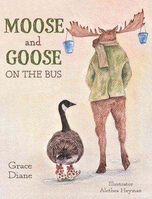 Grace Diane - Moose and Goose on the Bus, Inbunden