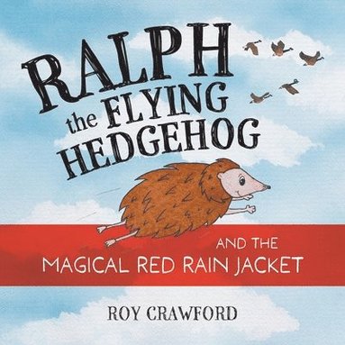 bokomslag Ralph the Flying Hedgehog and the Magical Red Rain Jacket