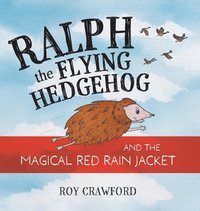 bokomslag Ralph the Flying Hedgehog and the Magical Red Rain Jacket