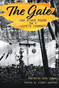 bokomslag The Gate and Other Poems on a Life's Journey