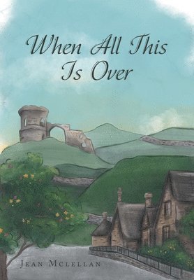 Jean McLellan, Jean Mclellan, Erin Wiebe, Lesley Wiebe - When All This Is Over, Inbunden
