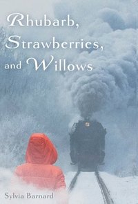 bokomslag Rhubarb, Strawberries, and Willows