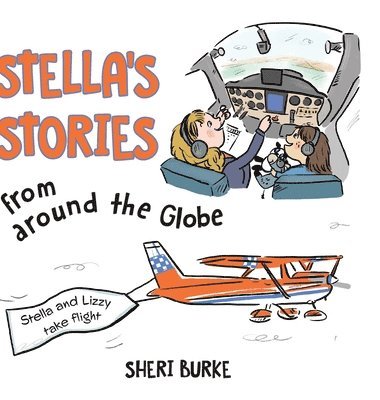Sheri Burke, Elizabeth Murphy - Stella's Stories from around the Globe, Inbunden