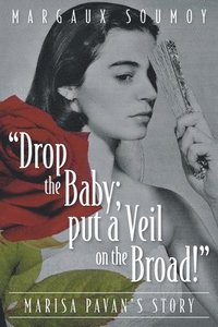 bokomslag &quot;Drop the Baby; put a Veil on the Broad!&quot;
