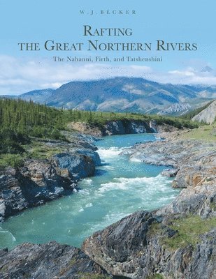 bokomslag Rafting the Great Northern Rivers