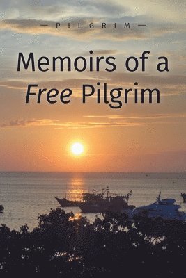 bokomslag Memoirs of a Free Pilgrim