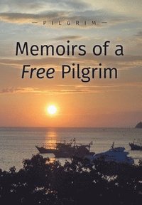 bokomslag Memoirs of a Free Pilgrim