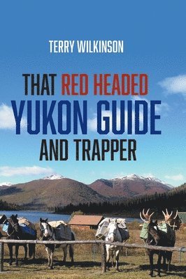 That Red Headed Yukon Guide and Trapper 1