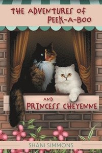 bokomslag The Adventures of Peek-A-Boo and Princess Cheyenne