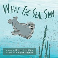 bokomslag What The Seal Saw