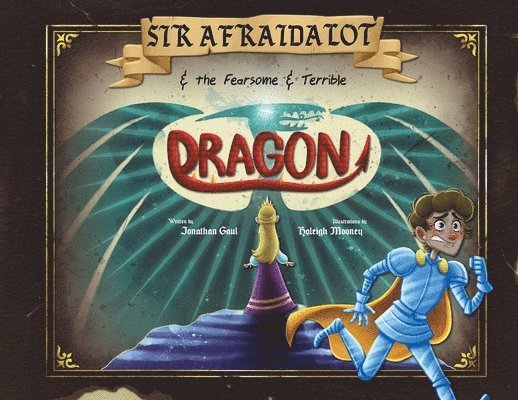 Sir Afraidalot and the Fearsome and Terrible Dragon 1