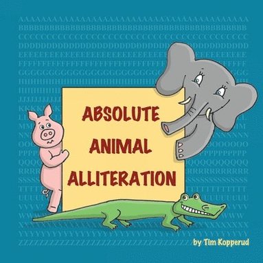 Tim Kopperud - Absolute Animal Alliteration, Häftad